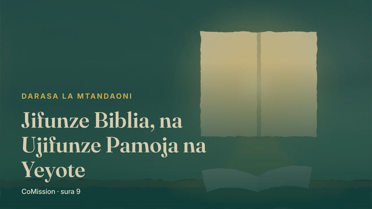 Jifunze Biblia, na Ujifunze Pamoja na Yeyote — jilishe, mfikie yeyote, lifungue kwa wengine