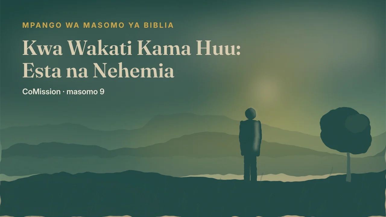Jalada la “Kwa Wakati Kama Huu: Esta na Nehemia”