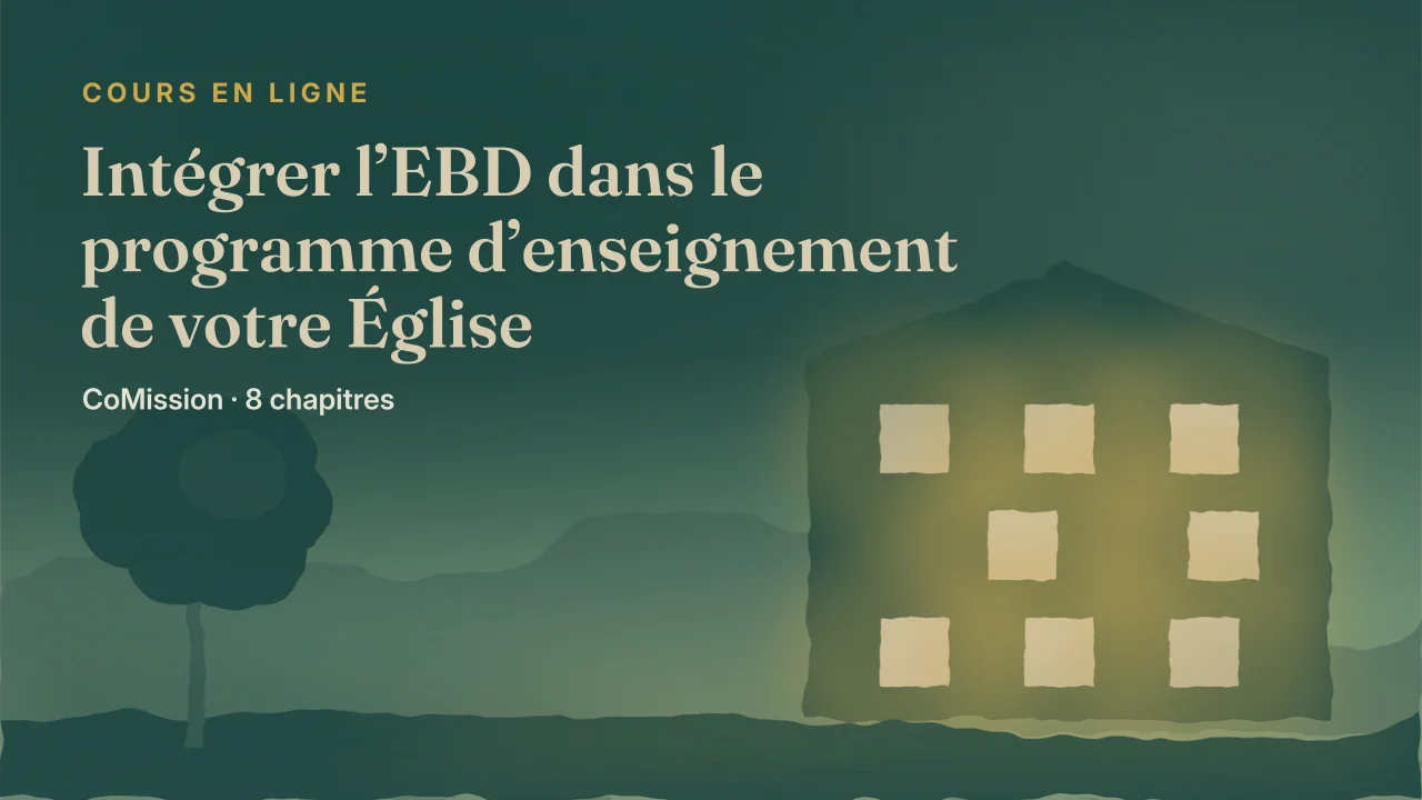 Intégrer l’EBD dans le programme d’enseignement de votre Église — ajoutez de courts exercices de découverte aux rencontres qui existent déjà