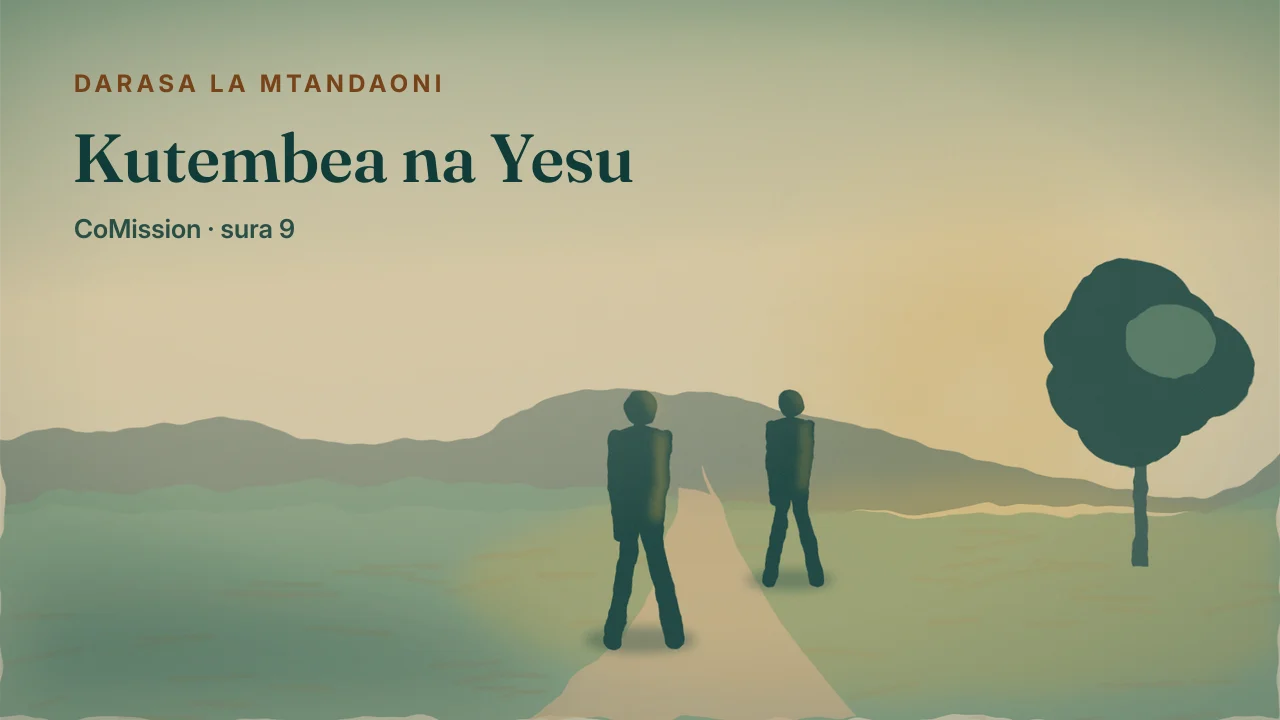 Kutembea na Yesu — imani na matendo ya mwanafunzi anayefanya wanafunzi