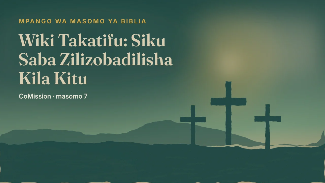 Jalada la “Wiki Takatifu: Siku Saba Zilizobadilisha Kila Kitu”