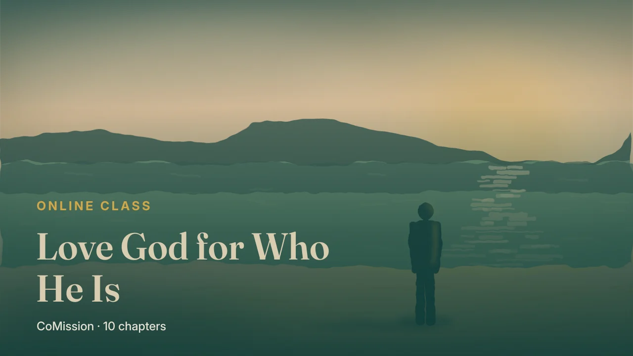 Cover: Love God for Who He Is — one person standing by still water at first light, asking for nothing.