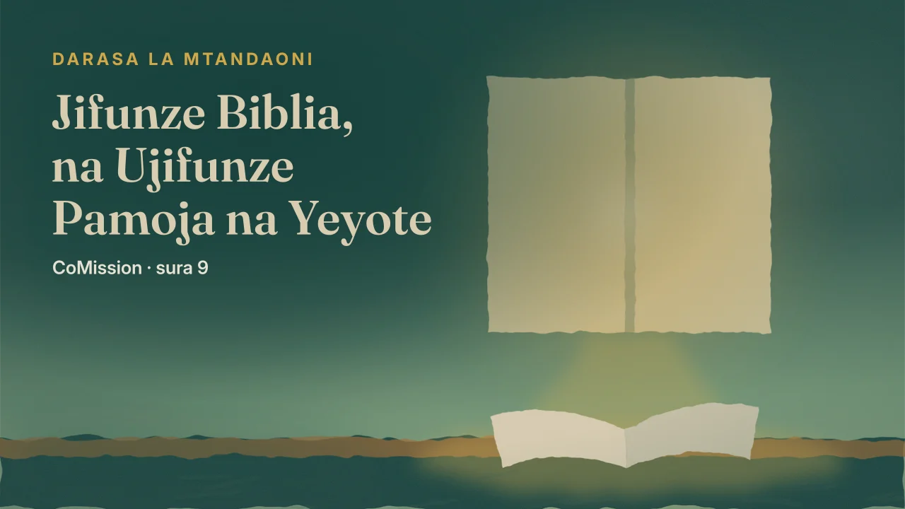 Jifunze Biblia, na Ujifunze Pamoja na Yeyote — jilishe, mfikie yeyote, lifungue kwa wengine